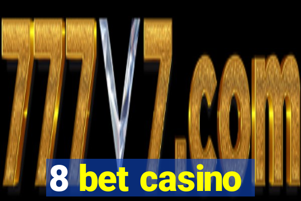 8 bet casino