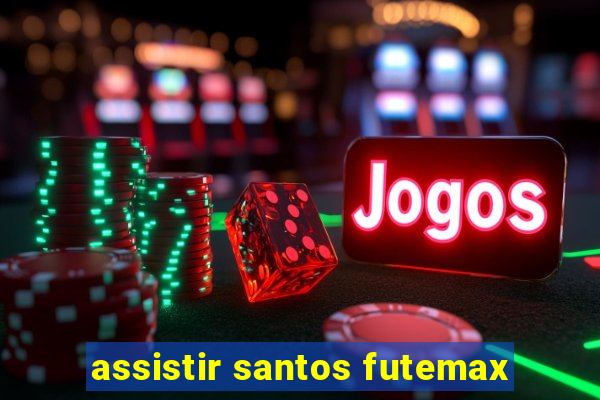 assistir santos futemax