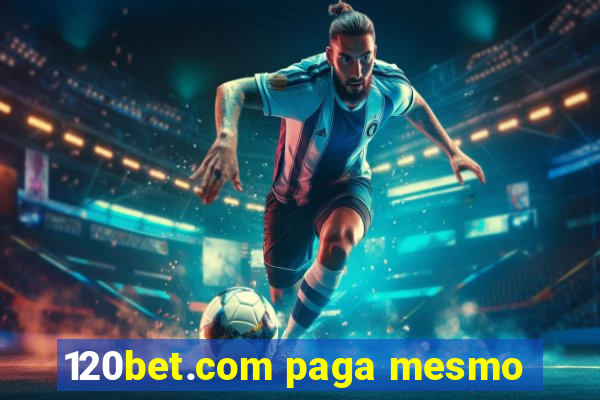 120bet.com paga mesmo