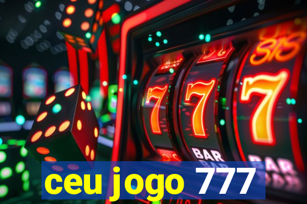 ceu jogo 777