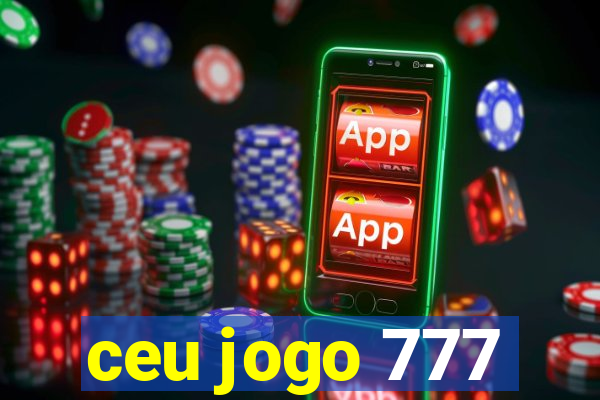 ceu jogo 777