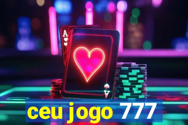 ceu jogo 777