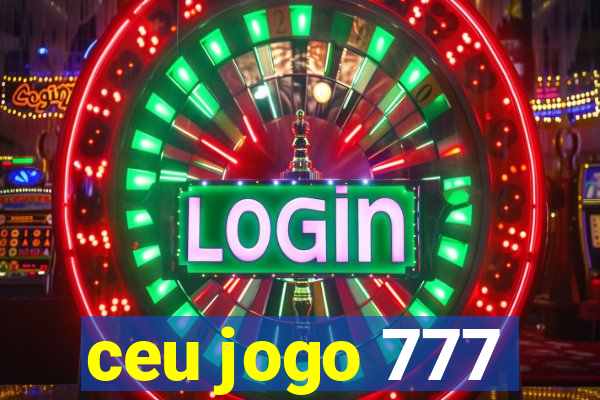 ceu jogo 777