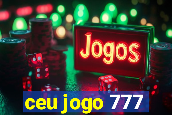 ceu jogo 777