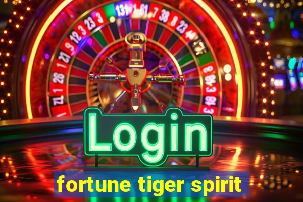 fortune tiger spirit