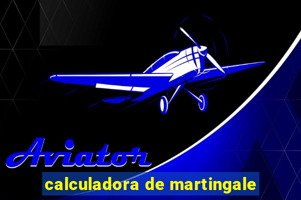 calculadora de martingale