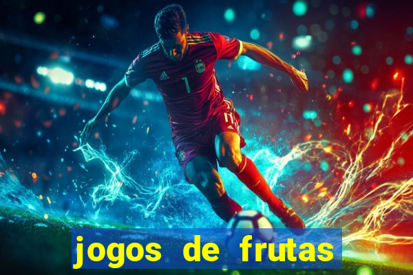 jogos de frutas para ganhar dinheiro