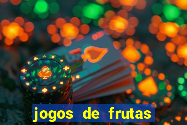 jogos de frutas para ganhar dinheiro