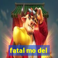 fatal mo del