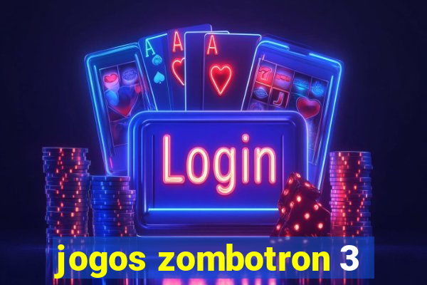 jogos zombotron 3