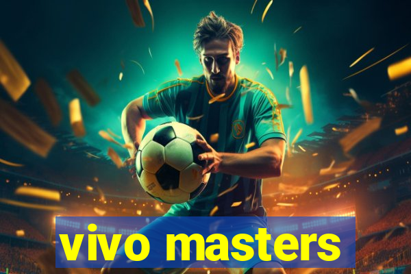 vivo masters