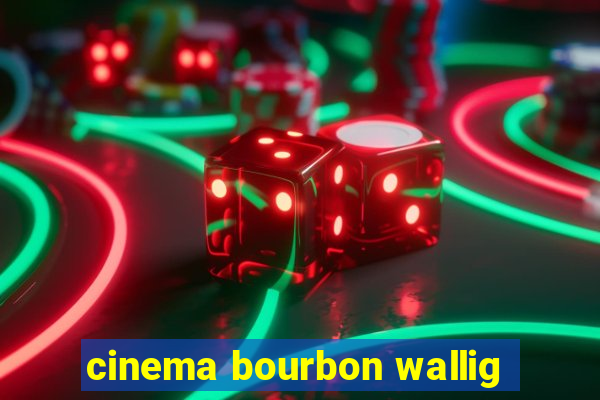 cinema bourbon wallig