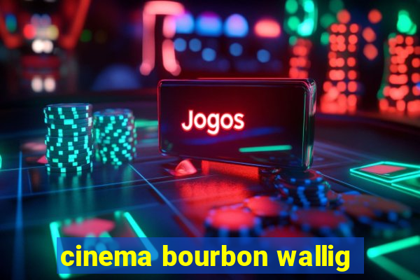 cinema bourbon wallig