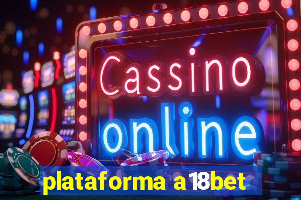 plataforma a18bet