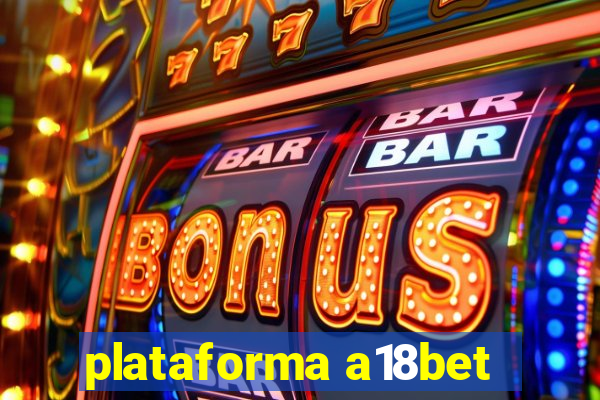 plataforma a18bet