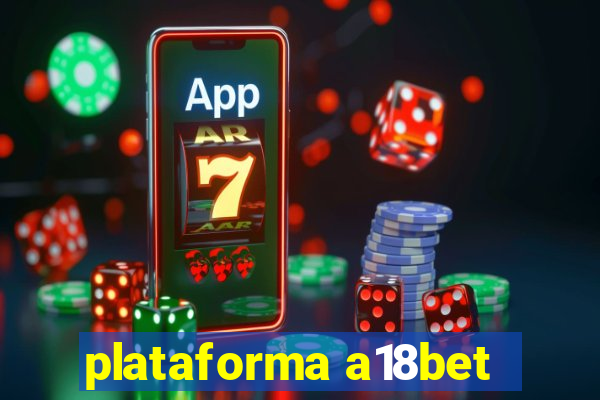 plataforma a18bet