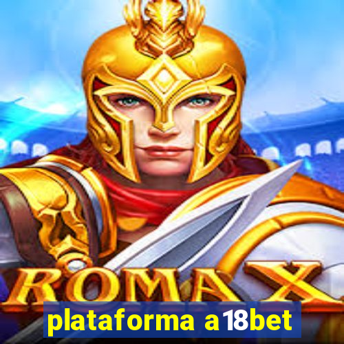 plataforma a18bet