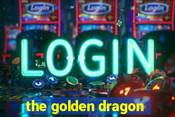 the golden dragon