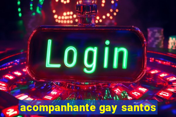 acompanhante gay santos