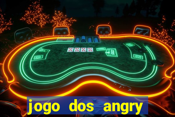 jogo dos angry birds rio