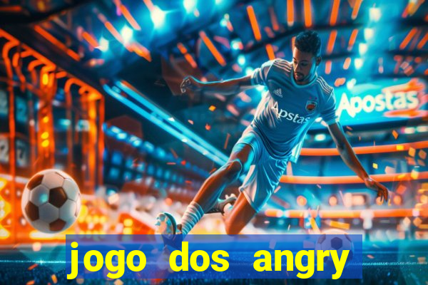 jogo dos angry birds rio