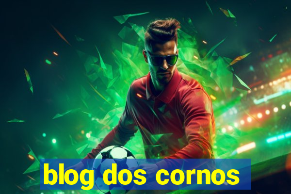 blog dos cornos