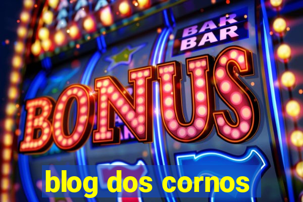 blog dos cornos