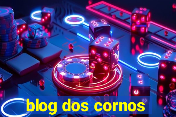 blog dos cornos