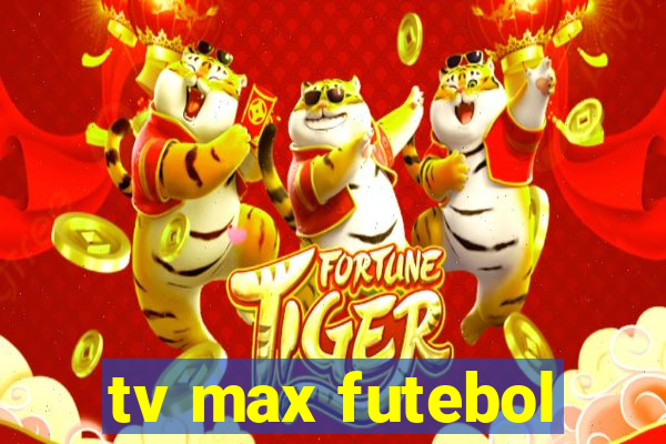 tv max futebol