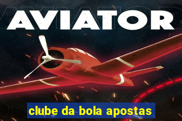 clube da bola apostas