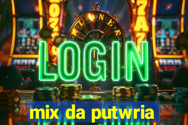 mix da putwria