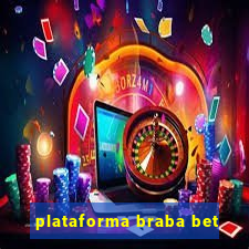 plataforma braba bet