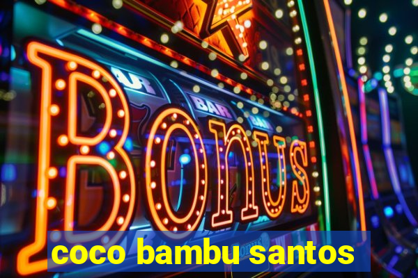 coco bambu santos