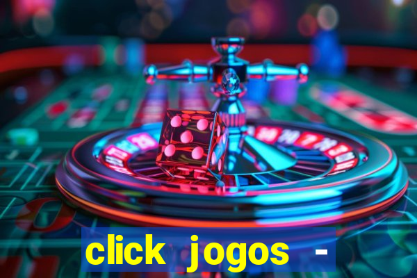 click jogos - ganhar dinheiro