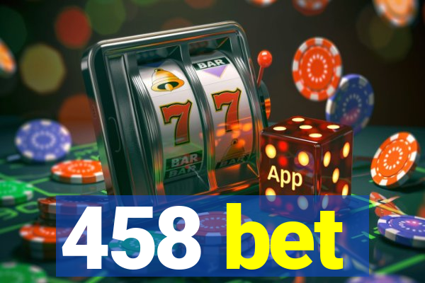 458 bet