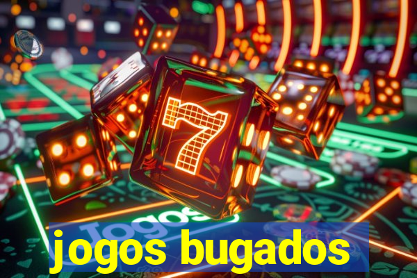 jogos bugados