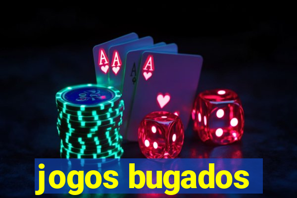 jogos bugados