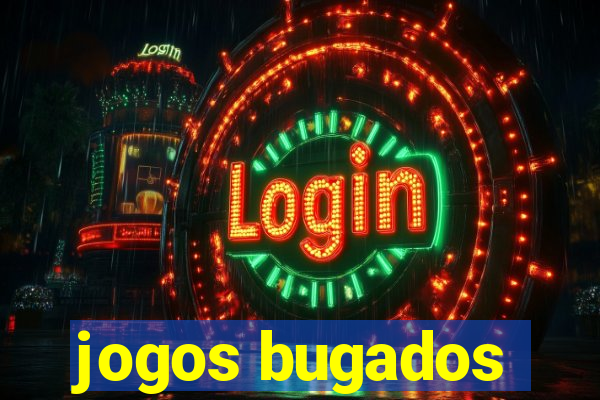 jogos bugados