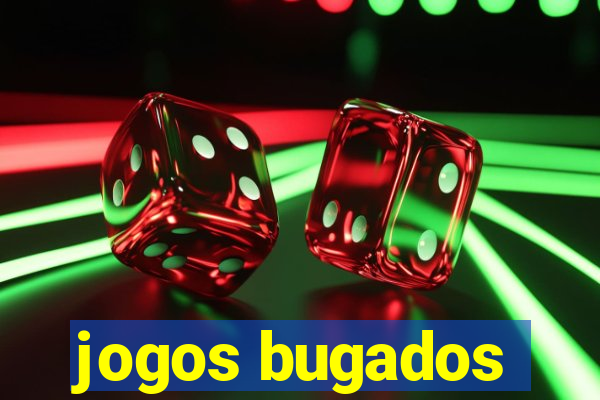 jogos bugados