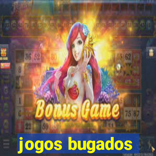 jogos bugados