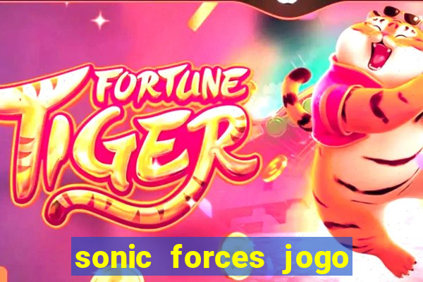 sonic forces jogo de corrida dinheiro infinito