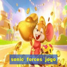 sonic forces jogo de corrida dinheiro infinito