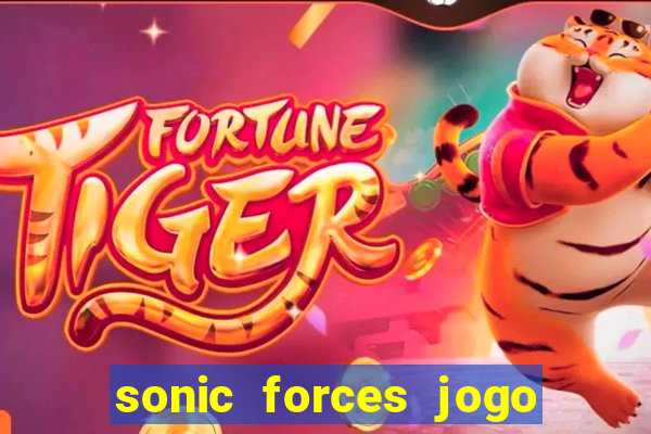 sonic forces jogo de corrida dinheiro infinito