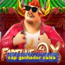 cap ganhador caixa