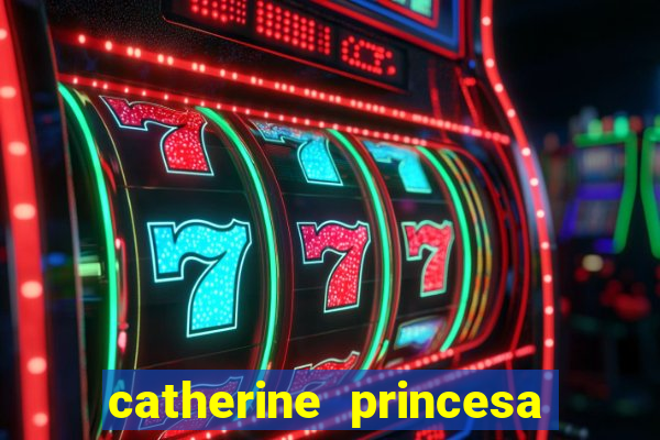 catherine princesa de gales