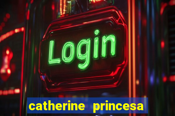 catherine princesa de gales