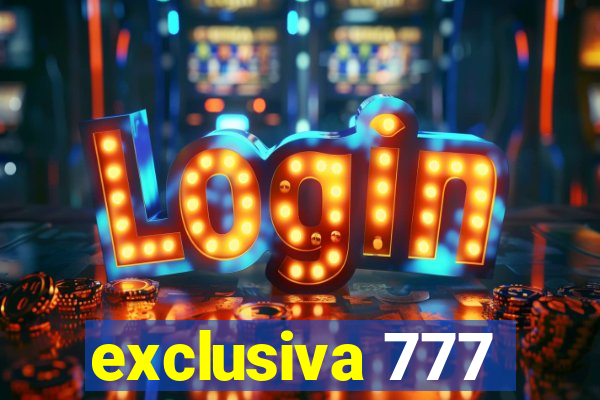 exclusiva 777