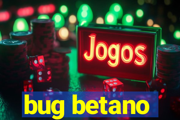 bug betano