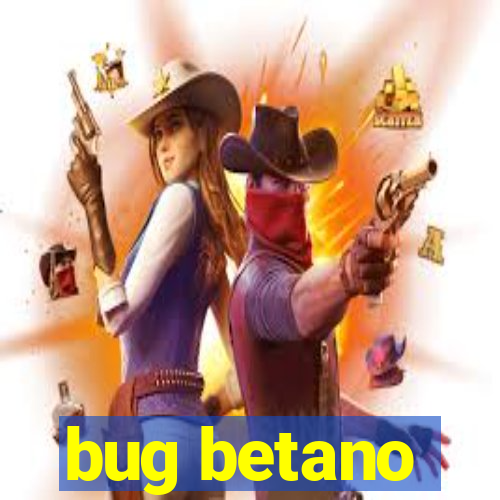 bug betano