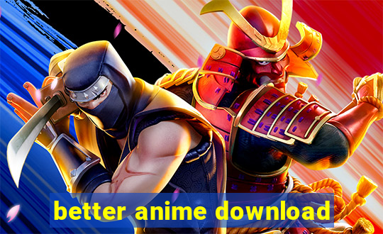 better anime download